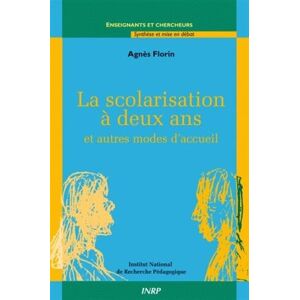 La scolarisation a deux ans : et autres modes d'accueil Agnes Florin INRP