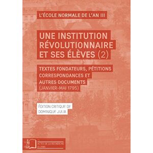 Une institution revolutionaire et ses eleves (2) (Actes de la recherche a l'ENS n°15)  dominique julia Editions Rue d'Ulm