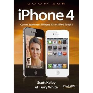 Zoom sur l'iPhone 4, iPod Touch : comment faire ce qui est important, utile et amusant avec votre iP Scott Kelby, Terry White Pearson