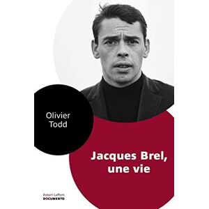 Jacques Brel une vie Olivier Todd R Laffont