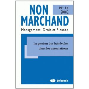 Non Marchand 2004/2- N.14 la Gestion des Benevoles Dans le Non Marchand  collectif De Boeck Universite