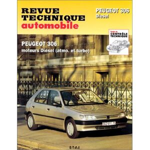 Revue technique automobile : Peugeot 306 Diesel. Moteurs diesel (atmo. et turbo)  etai Rta - Revue Technique