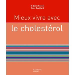Mieux vivre avec le cholesterol Boris Hansel, Anne Eveillard Hachette Pratique