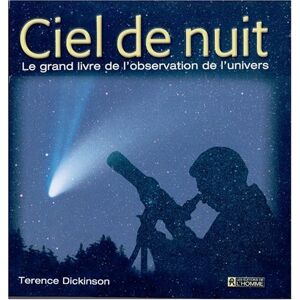 Ciel de nuit : grand livre de l'observation de l'univers Terence Dickinson, Timothy Ferris, Adolf Schaller, , Roberta Cooke, Marie-Josee Briere HOMME (DE L')