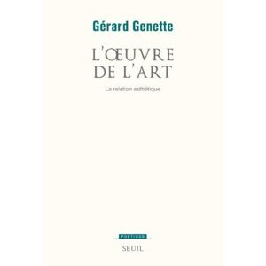 ART L'Oeuvre de l'art. Vol. 2. La relation esthétique Gérard Genette Seuil