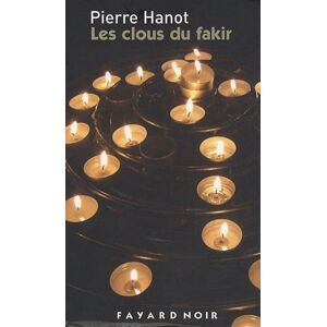 Les clous du fakir Pierre Hanot Fayard