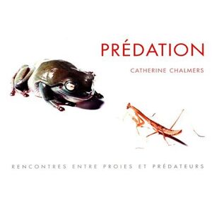 Predation : rencontres entre proies et predateurs Catherine Chalmers Mango-Images
