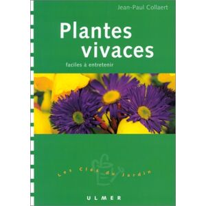 Plantes vivaces : faciles a entretenir Jean-Paul Collaert, Philippe Ferret Ulmer