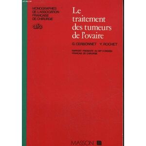 Le traitement des tumeurs de lovaire rapport presente au 88e congres francais de chirurgie paris yves rochet georges cerbonnet congres francais de chirurgie Masson