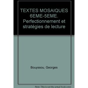 Textes mosaïques : perfectionnement et strategies de lecture, 6e-5e Georges Bouyssou, Pierre Rossano Retz