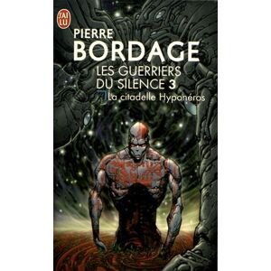 Les guerriers du silence. Vol. 3. La citadelle Hyponéros Pierre Bordage J'ai lu - Publicité