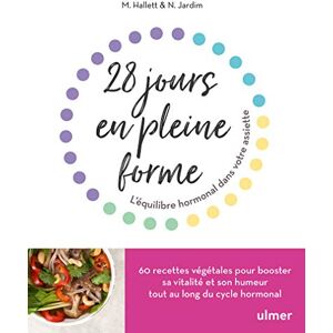 28 jours en pleine forme : l'equilibre hormonal dans votre assiette Megan Hallett, Nicole Jardim Ulmer