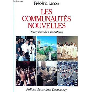 Les Communautes nouvelles : interviews des fondateurs lenoir, frederic Fayard