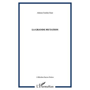La grande mutation Adama Coumba Cisse L'Harmattan