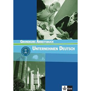 Unternehmen Deutsch Grundkurs Arbeitsbuch A1 A2 Norbert Becker Joerg Braunert Wolfram Schlenker Klett