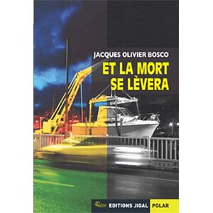 Et la mort se levera Jacques-Olivier Bosco Jigal