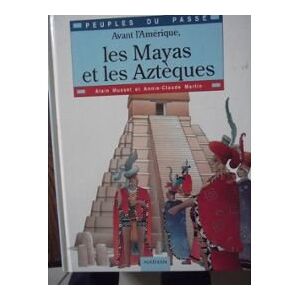 Avant l'Amérique, les Mayas et les Aztèques Alain Musset, Annie-Claude Martin Nathan - Publicité