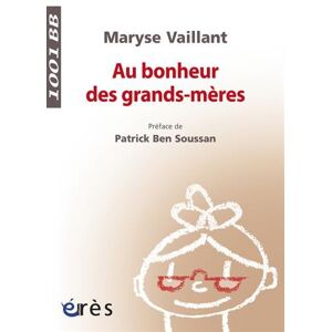 Au bonheur des grands-mères Maryse Vaillant Erès