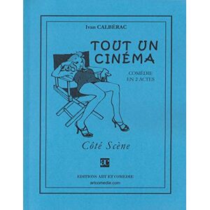 Tout un cinéma : comédie en 2 actes Ivan Calbérac Art et comédie