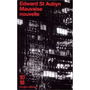 Trilogie Patrick Melrose. Vol. 2. Mauvaise nouvelle Edward Saint-Aubyn 10-18