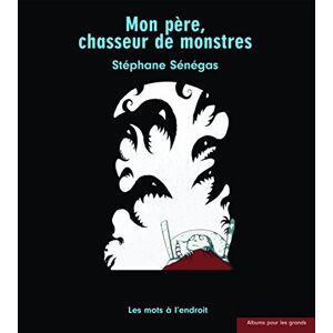 Mon père, chasseur de monstres Stéphane Sénégas Danger public