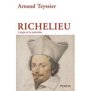 Richelieu : l'aigle et la colombe Arnaud Teyssier Perrin - Publicité