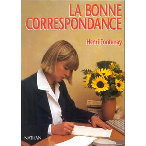 La bonne correspondance : personnelle, commerciale et officielle Henri Fontenay Nathan