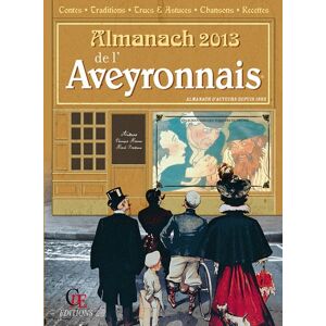 L'almanach de l'Aveyronnais 2013 Veronique Herman, Sylvia Robert, Herve Berteaux Ed. CPE