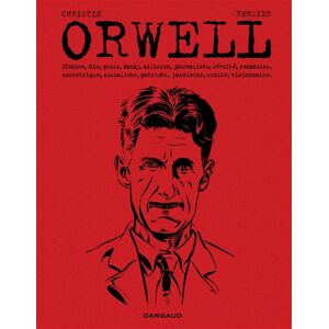 Orwell : Etonien, flic, prolo, dandy, milicien, journaliste, revolte, romancier, excentrique, social Pierre Christin, Sebastien Verdier Dargaud