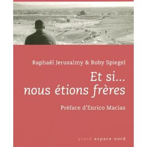 Et si... nous etions freres Raphael Jerusalmy, Roby Spiegel Labor