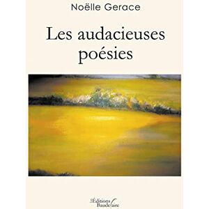 Les audacieuses poésies  noëlle gerace Baudelaire