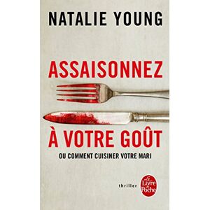 Assaisonnez a votre gout ou Comment cuisiner votre mari Natalie Young Le Livre de poche