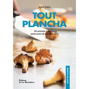 Tout plancha : 30 recettes a realiser juste avant de passer a table : cuisinez et mangez sain ! Sylvia Gabet La Martiniere Atelier Saveurs