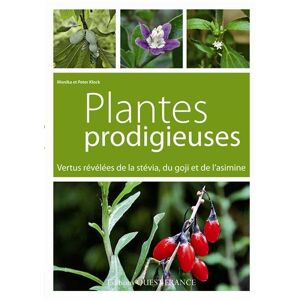 Plantes prodigieuses : vertus revelees de la stevia, du goji et de l'asimine Monica Klock, Peter Klock Ouest-France