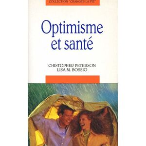 Optimisme et sante ! Christopher Peterson, Lisa M. Bossio Lattes