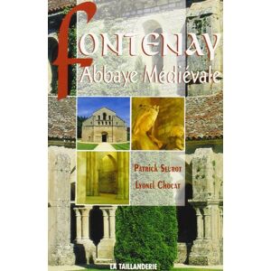 fontenay,abbaye medievale collectif editions la taillanderie