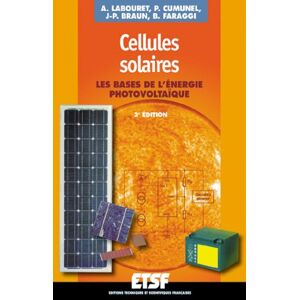 Cellules solaires les bases de lenergie photovoltaique anne labouret pascal cumunel jean paul braun benjamin faraggi ETSF