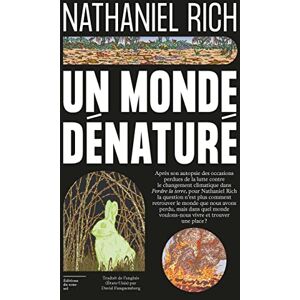 Un monde denature Nathaniel Rich Ed du sous sol