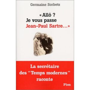 Allô ? Je vous passe Jean-Paul Sartre... Germaine Sorbets Plon