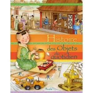 Histoire des objets du quotidien  renzo barsotti, eleonora barsotti Piccolia