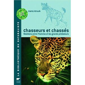 Chasseurs et chasses : relations entre l'homme et les grands predateurs Hans Kruuk Delachaux et Niestle