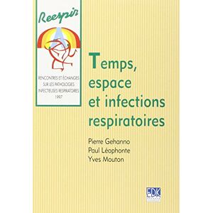 Temps, espace et infections respiratoires RENCONTRES ET ÉCHANGES SUR LES PATHOLOGIES INFECTIEUSES RESPIRATOIRES (2  1997  Paris) EDK