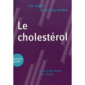 Le cholesterol Patricia Bernheim, Alain Golay Planete Sante