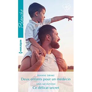 Deux enfants pour un medecin. Ce delicat secret Dianne Drake, Ann McIntosh Harlequin