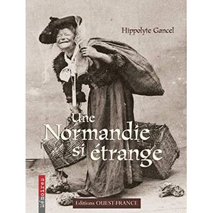 Une Normandie si etrange Hippolyte Gancel Ouest-France