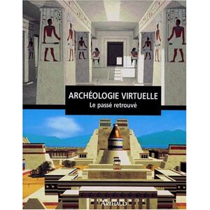 Archeologie virtuelle : le passe retrouve collectif Arthaud