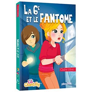 Lili Chantilly. Vol. 6. La 6e et le fantôme Claire Ubac Play Bac