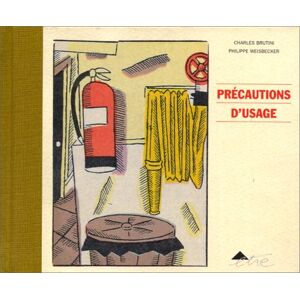 Precautions d'usage Charles Brutini, Philippe Weisbecker Etre