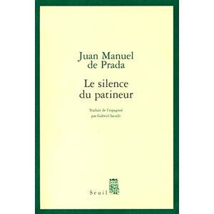 Le silence du patineur Juan Manuel de Prada Seuil