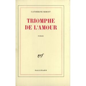 Le Triomphe de l'amour Catherine Rihoit Gallimard